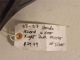 2003 - 2007 Honda Accord 4 Door Right Power Mirror Silver J-02RVM1337ABBR OEM